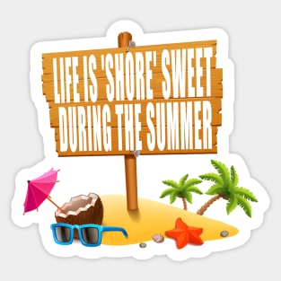 Life is 'shore' sweet during the summer Sticker